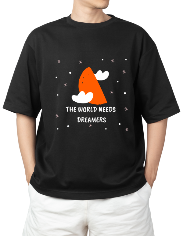 DREAM BIG:THE WORLD NEEDS DREAMERS✫OVERSIZED FIT✫
