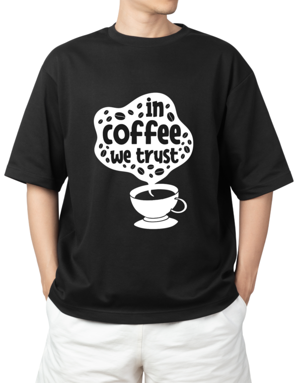 IN COFFEE WE TRUST✫OVERSIZED FIT✫