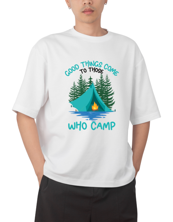 GOOD THINGS COMES TO THOSE WHO CAMP